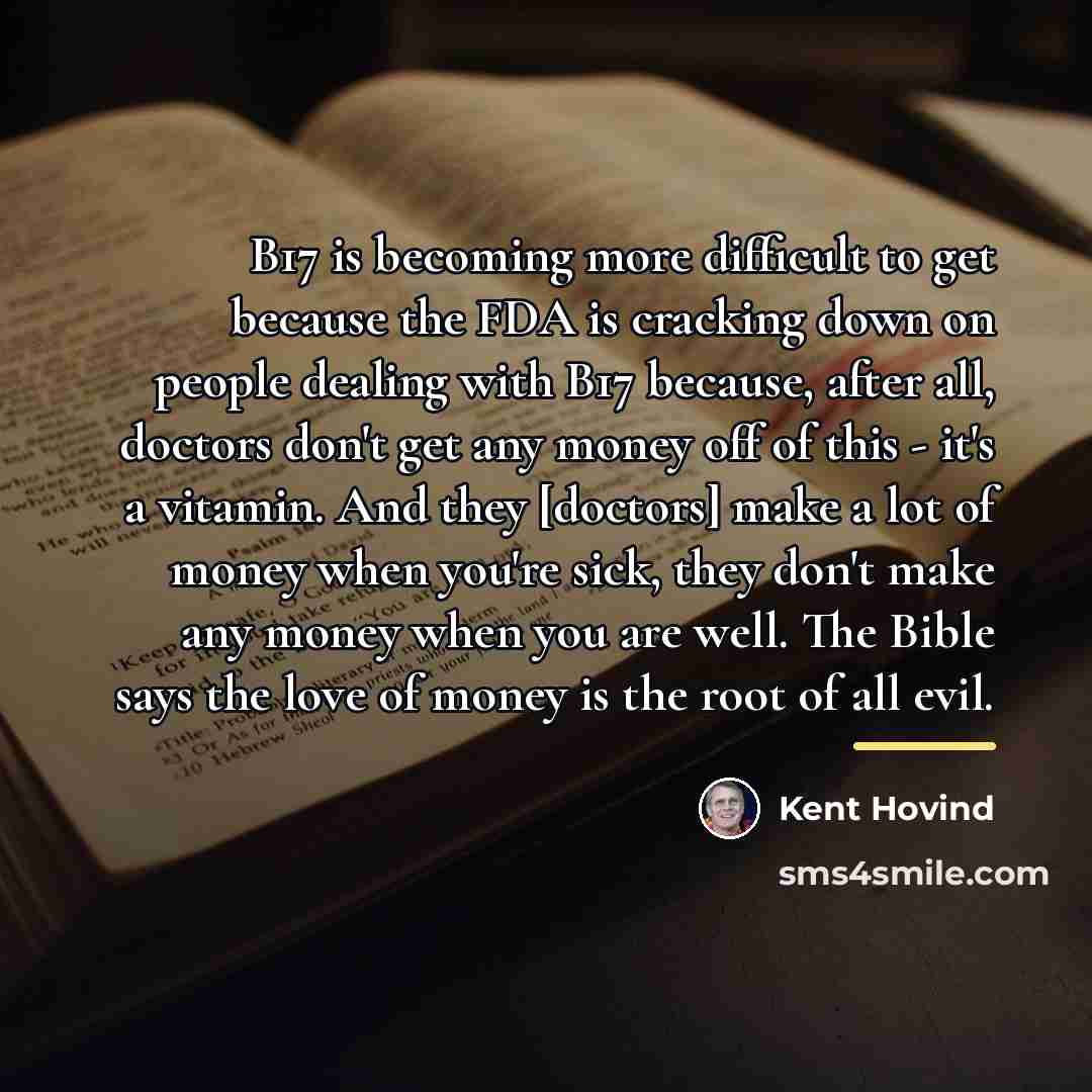 “B17 is becoming more difficult to get because the FDA…” quote by Kent Hovind