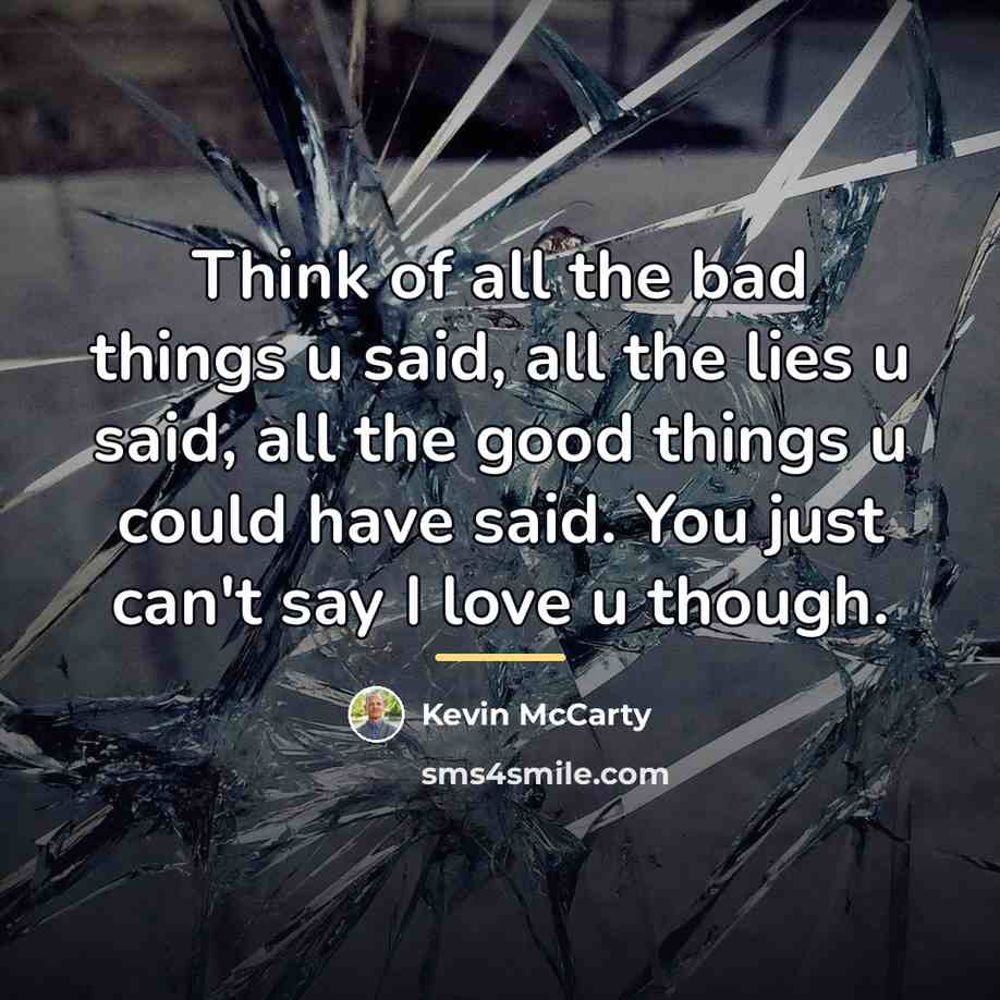 “Think of all the bad things u said, all the…” quote by Kevin McCarty