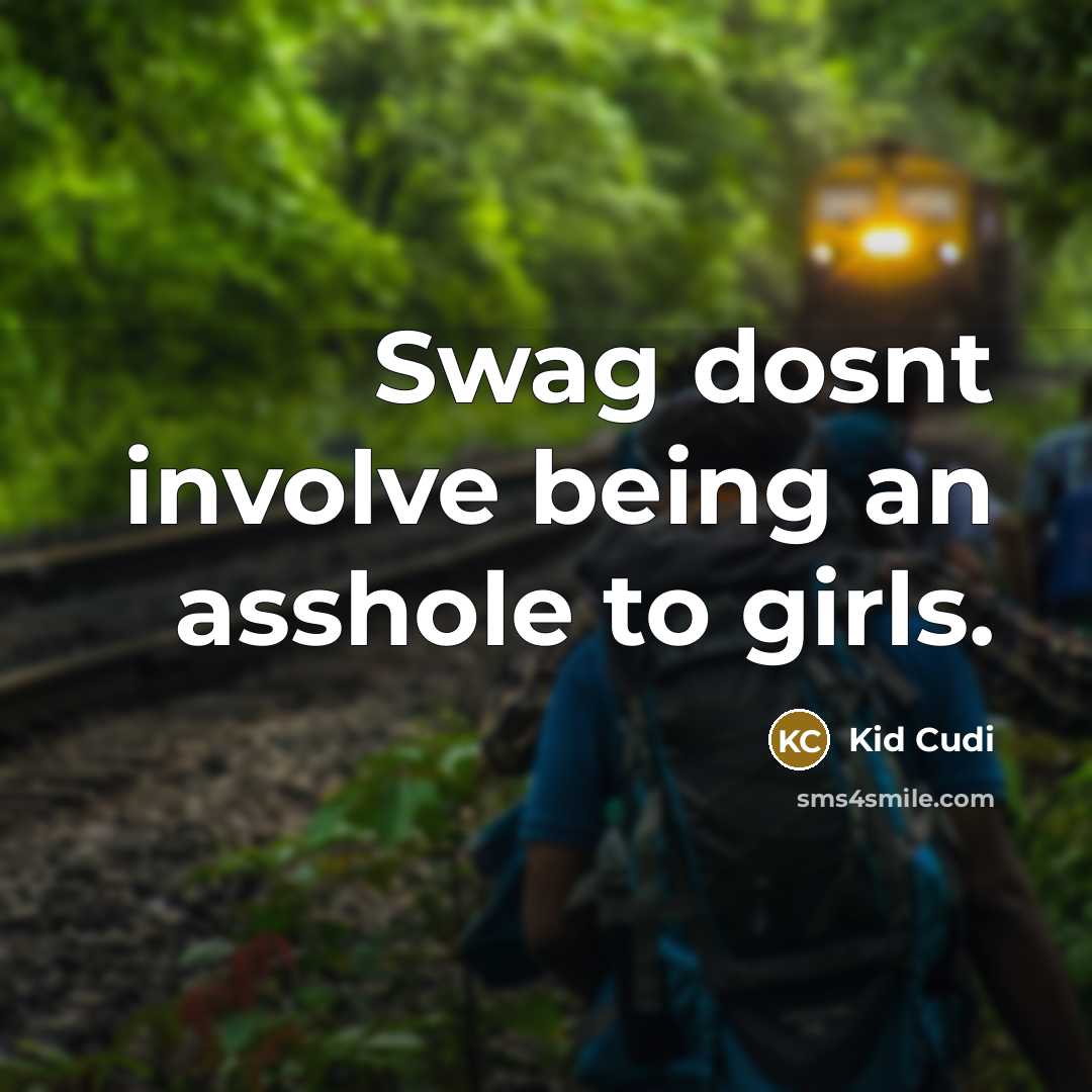 “Swag dosnt involve being an asshole to girls.…” quote by Kid Cudi