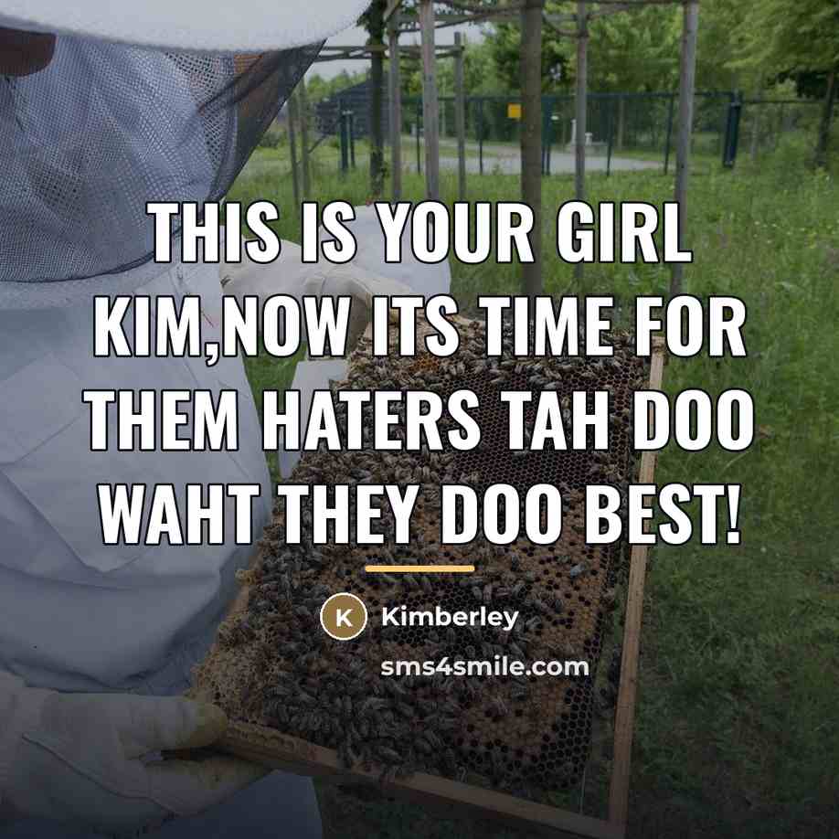 “This is your girl kim,now its time for them haters…” quote by Kimberley
