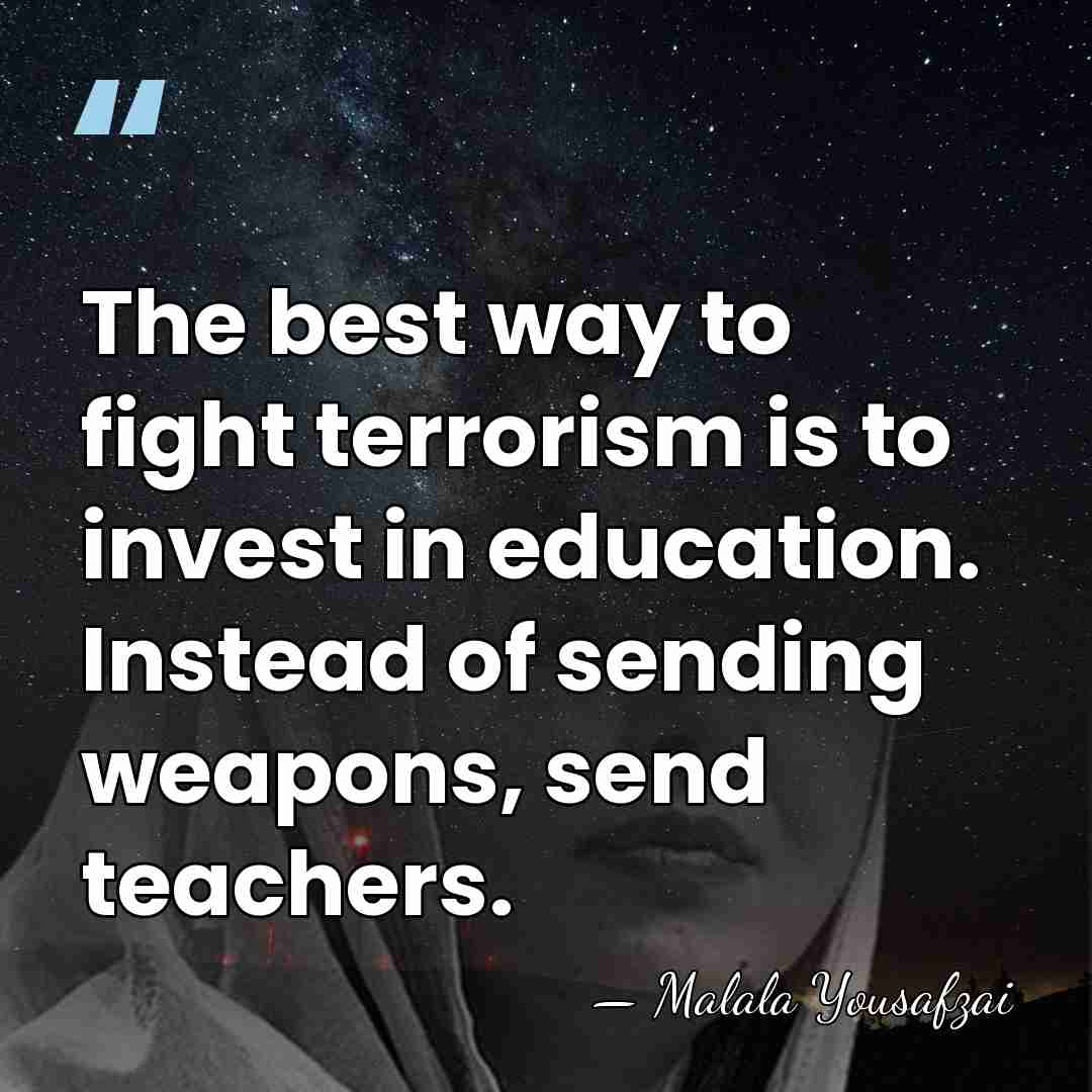 The best way to fight terrorism is to invest in education. Instead&hellip; - Malala Yousafzai
