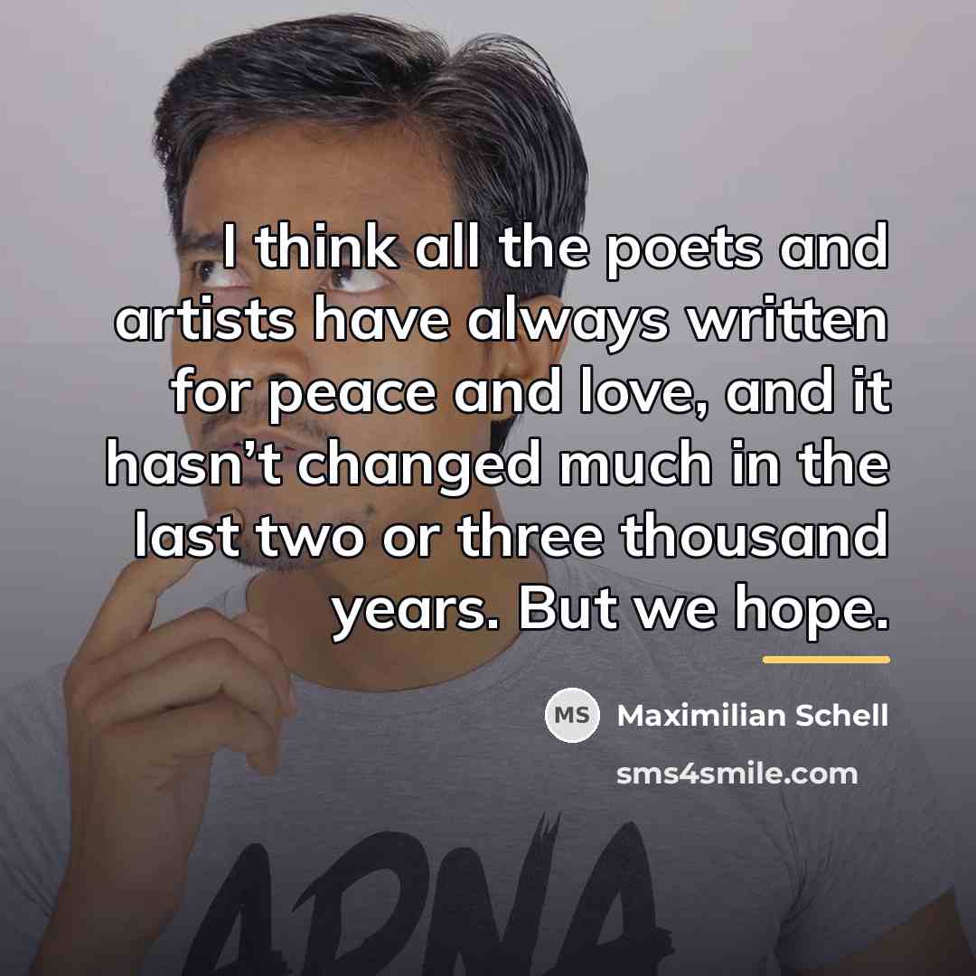 “I think all the poets and artists have always written…” quote by Maximilian Schell