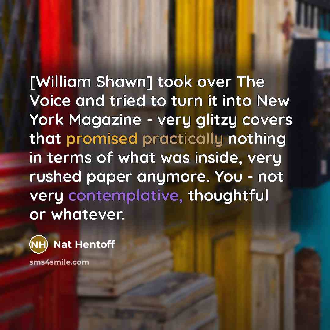 “[William Shawn] took over The Voice and tried to turn…” quote by Nat Hentoff