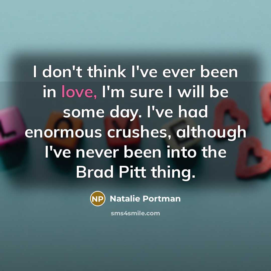 “I don't think I've ever been in love, I'm sure…” quote by Natalie Portman