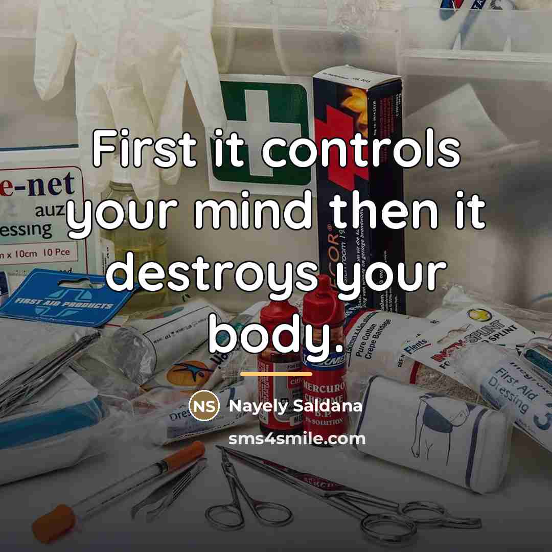 “First it controls your mind then it destroys your body.…” quote by Nayely Saldana