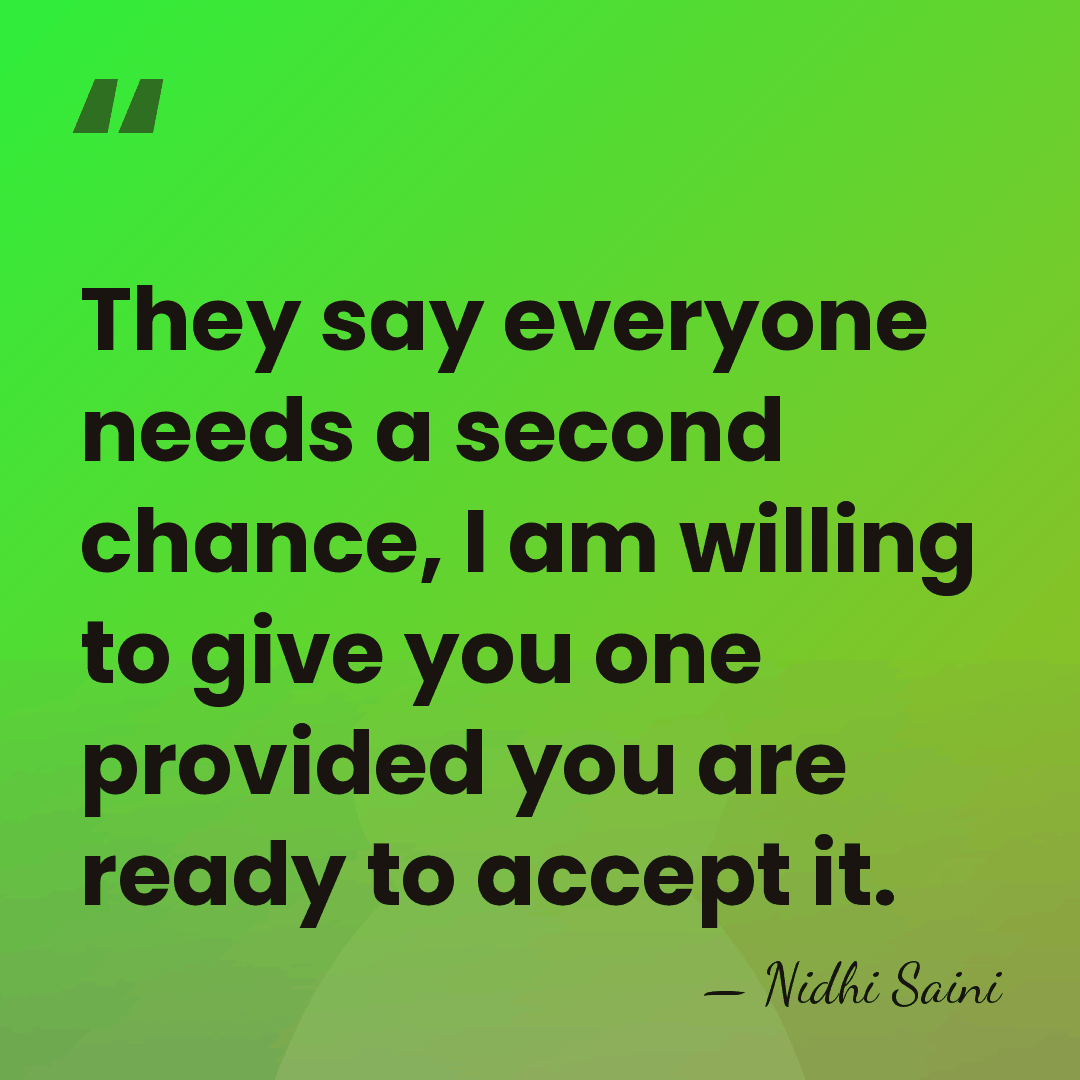 They say everyone needs a second chance, I am willing to give&hellip; - Nidhi Saini