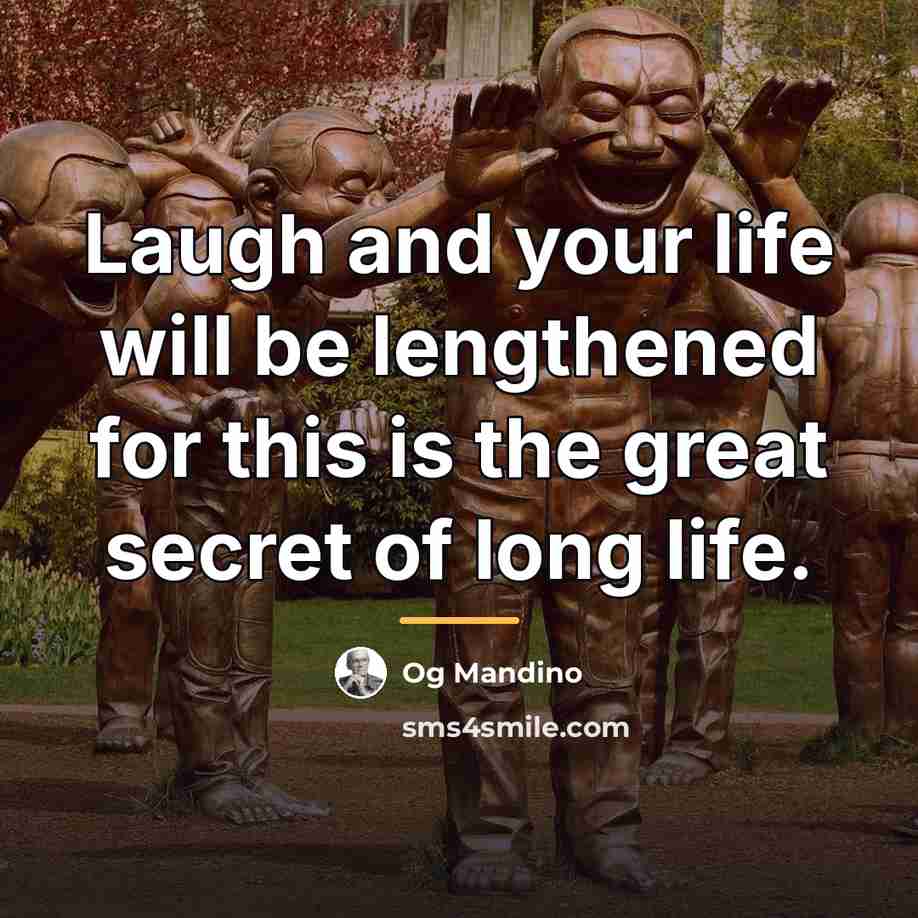 “Laugh and your life will be lengthened for this is…” quote by Og Mandino