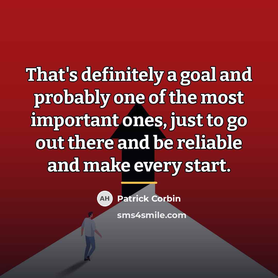 “That's definitely a goal and probably one of the most…” quote by Patrick Corbin