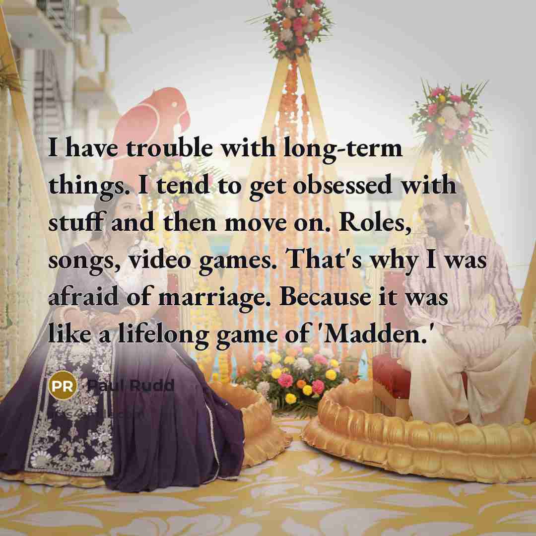 “I have trouble with long-term things. I tend to get…” quote by Paul Rudd