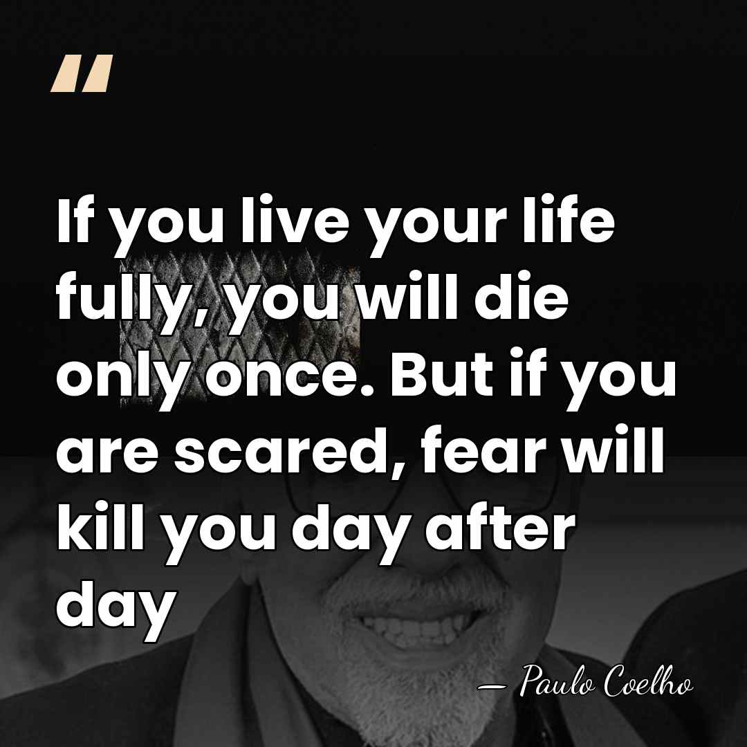 If you live your life fully, you will die only once. But&hellip; - Paulo Coelho