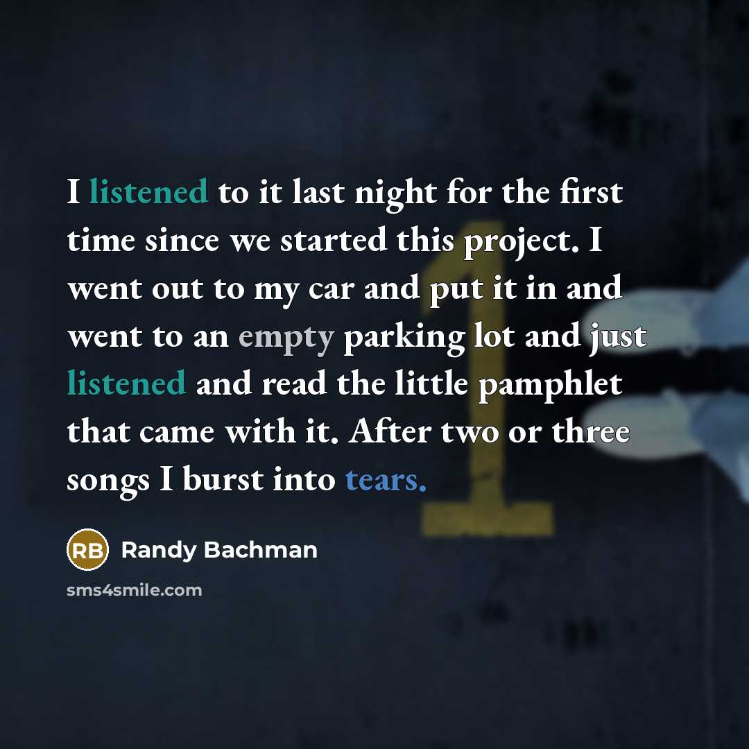 “I listened to it last night for the first time…” quote by Randy Bachman