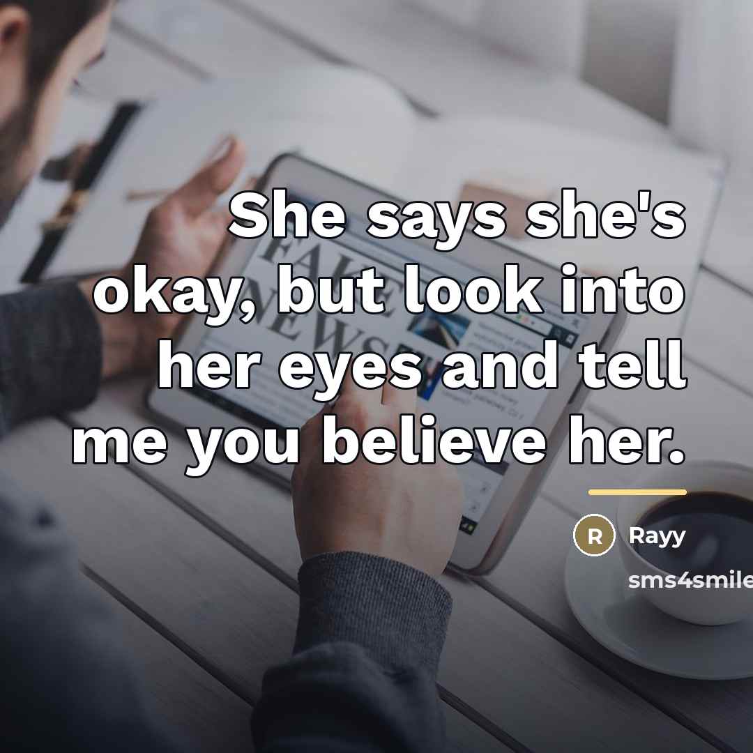 “She says she's okay, but look into her eyes and…” quote by Rayy