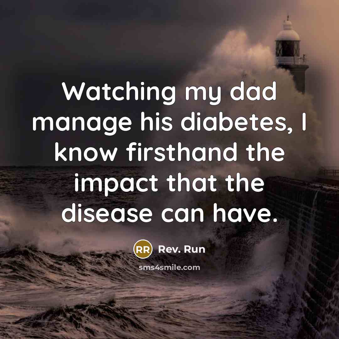 “Watching my dad manage his diabetes, I know firsthand the…” quote by Rev. Run