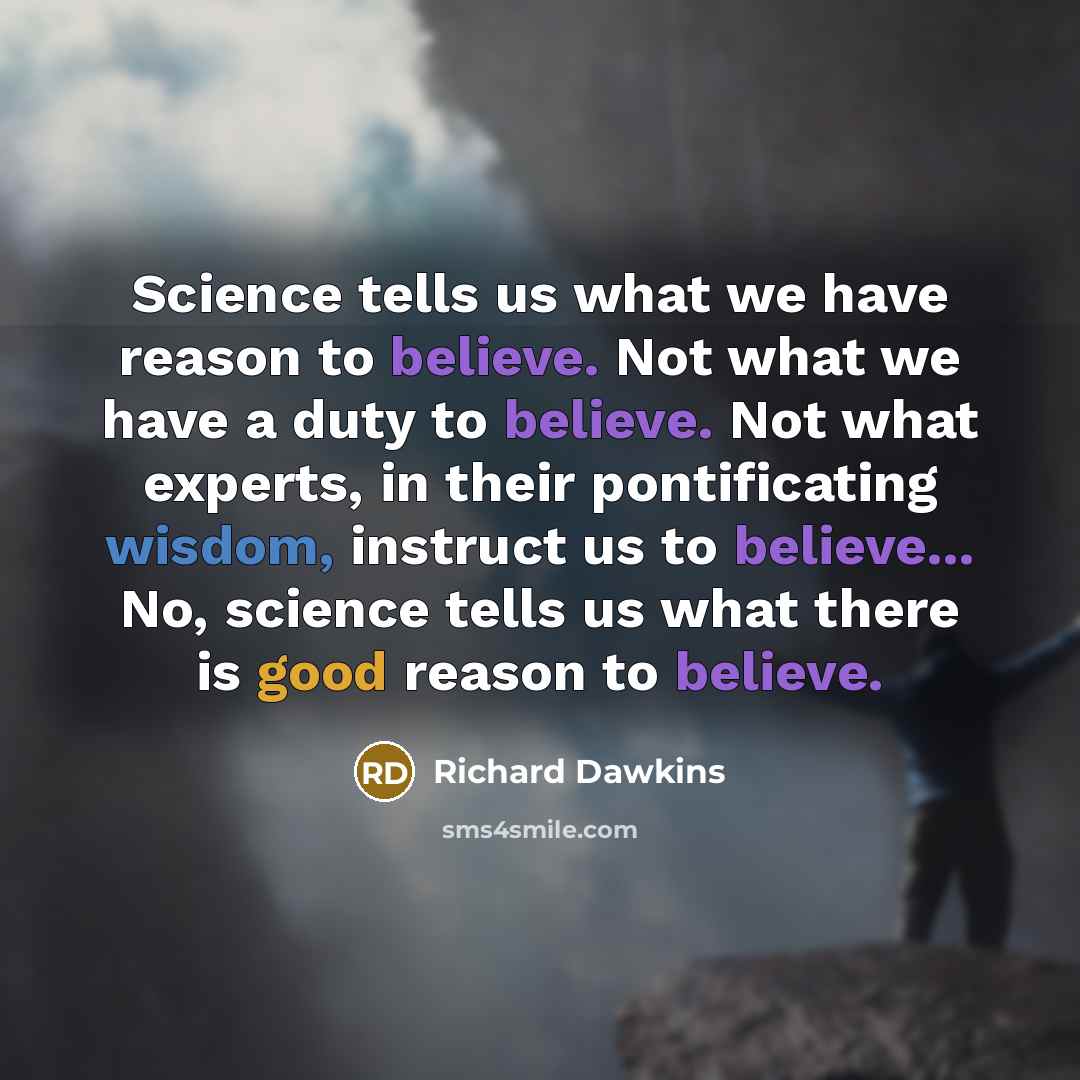 “Science tells us what we have reason to believe. Not…” quote by Richard Dawkins