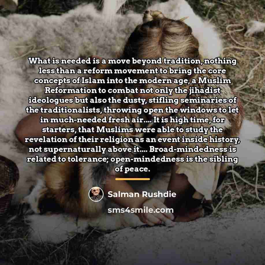 “What is needed is a move beyond tradition, nothing less…” quote by Salman Rushdie