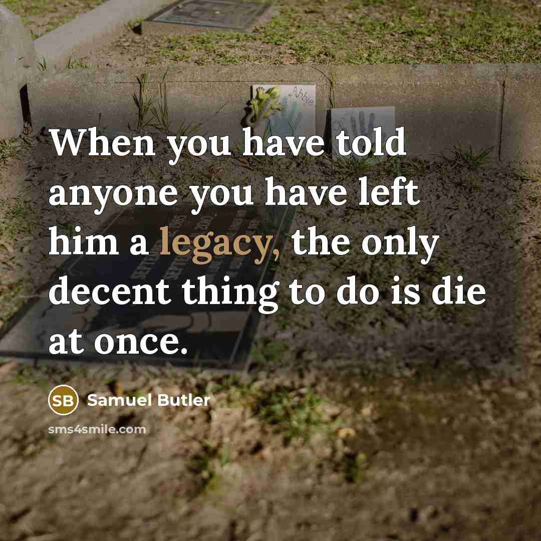 “When you have told anyone you have left him a…” quote by Samuel Butler