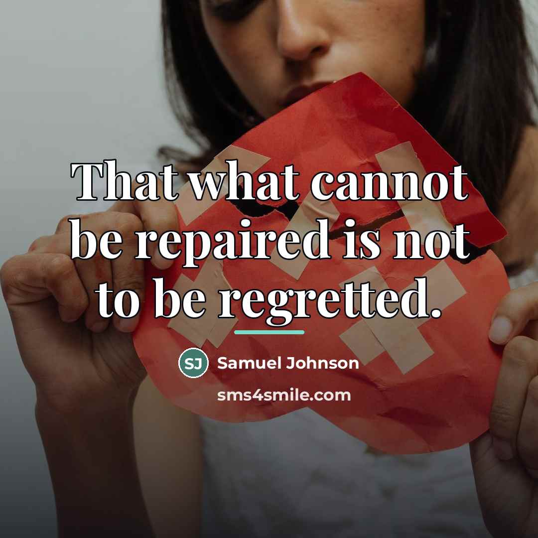 “That what cannot be repaired is not to be regretted.…” quote by Samuel Johnson