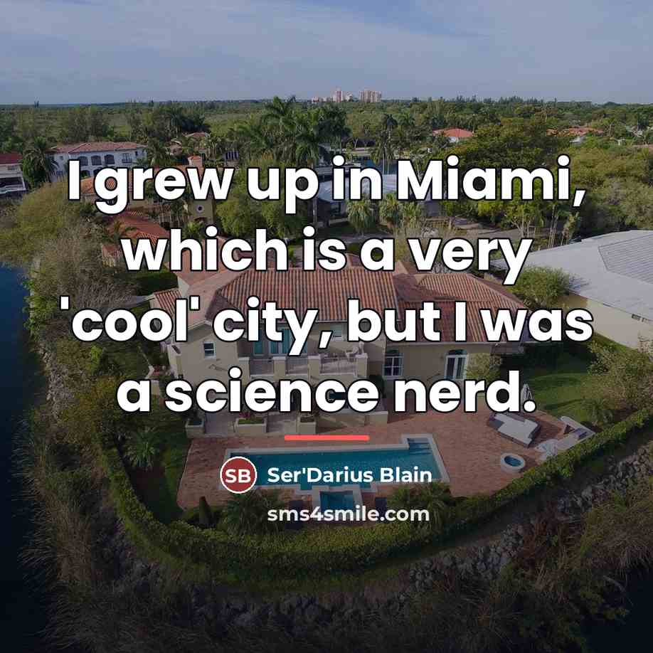 “I grew up in Miami, which is a very 'cool'…” quote by Ser'Darius Blain