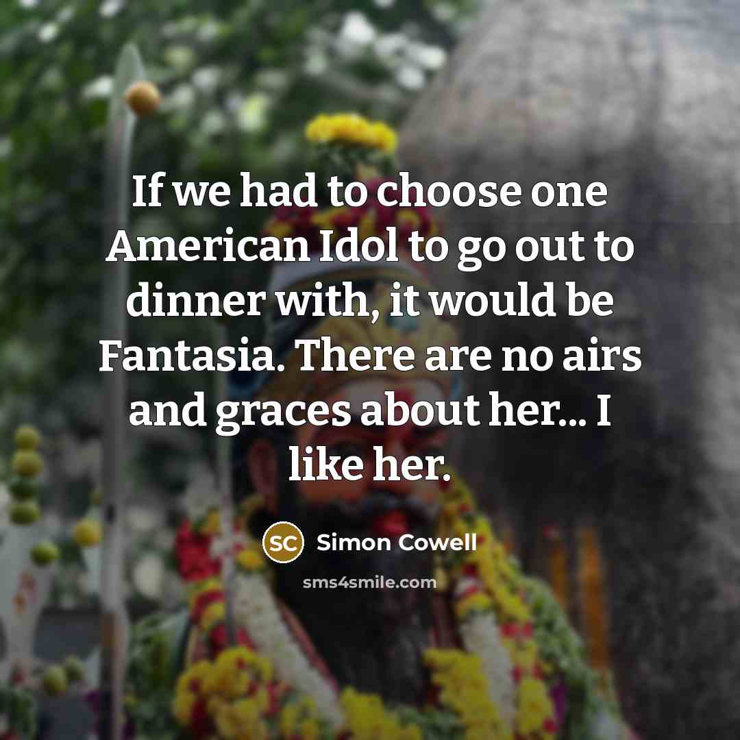 “If we had to choose one American Idol to go…” quote by Simon Cowell