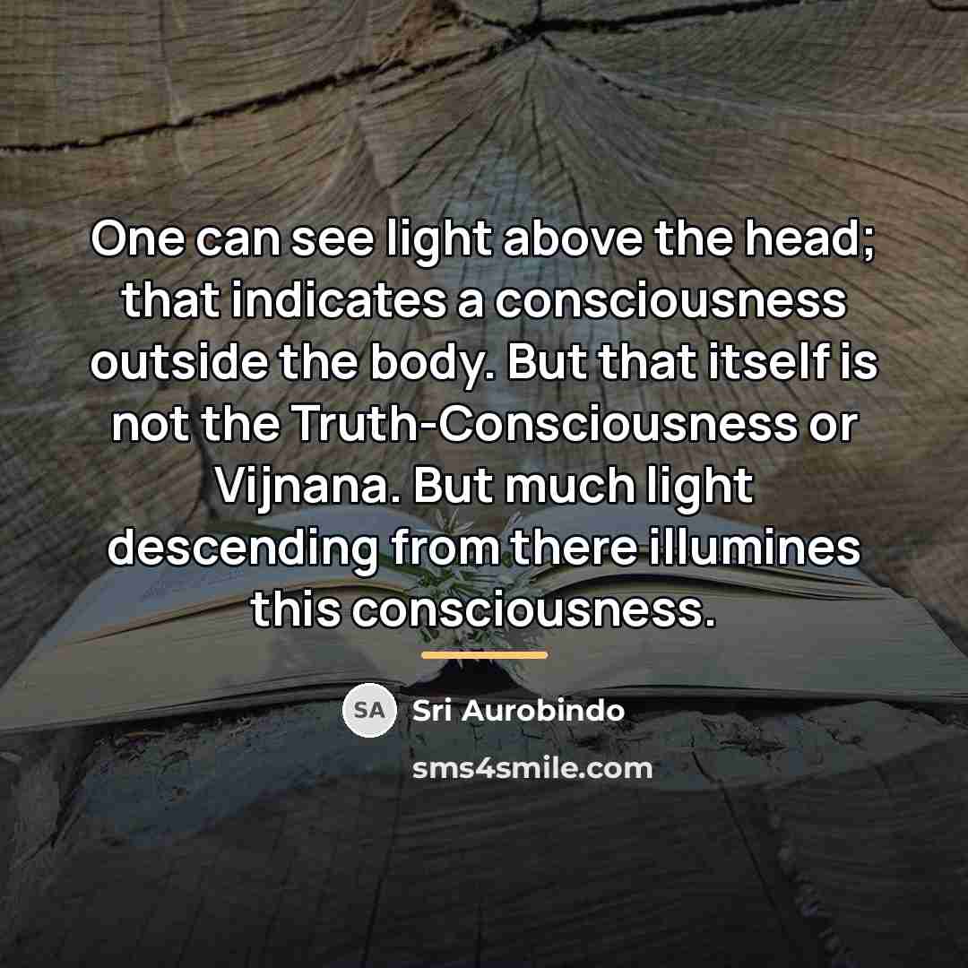 “One can see light above the head; that indicates a…” quote by Sri Aurobindo