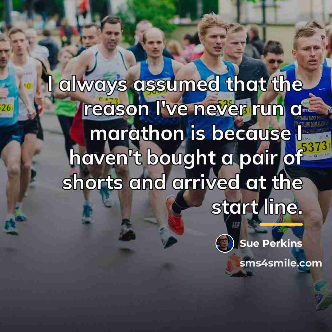 “I always assumed that the reason I've never run a…” quote by Sue Perkins