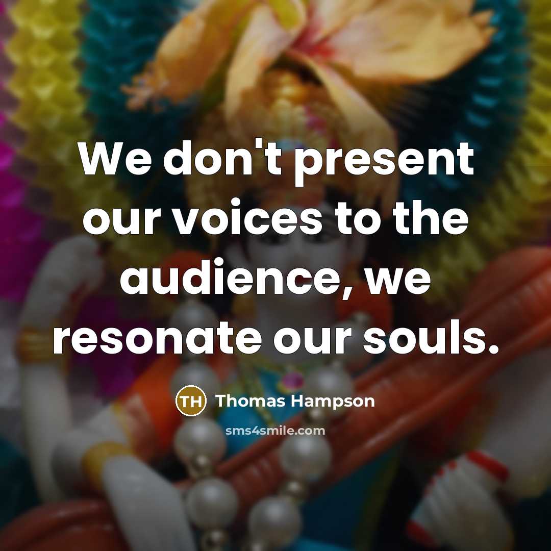 “We don't present our voices to the audience, we resonate…” quote by Thomas Hampson