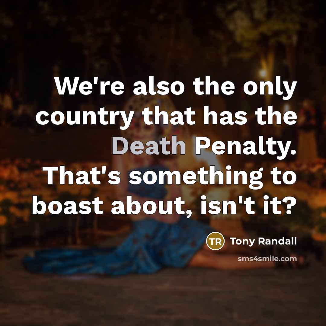 “We're also the only country that has the Death Penalty.…” quote by Tony Randall