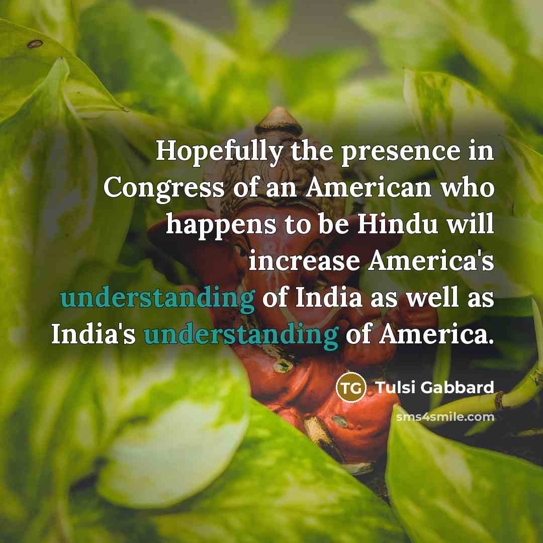 “Hopefully the presence in Congress of an American who happens…” quote by Tulsi Gabbard