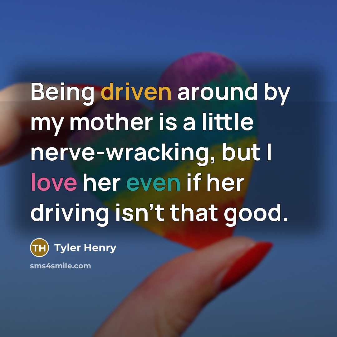“Being driven around by my mother is a little nerve-wracking,…” quote by Tyler Henry