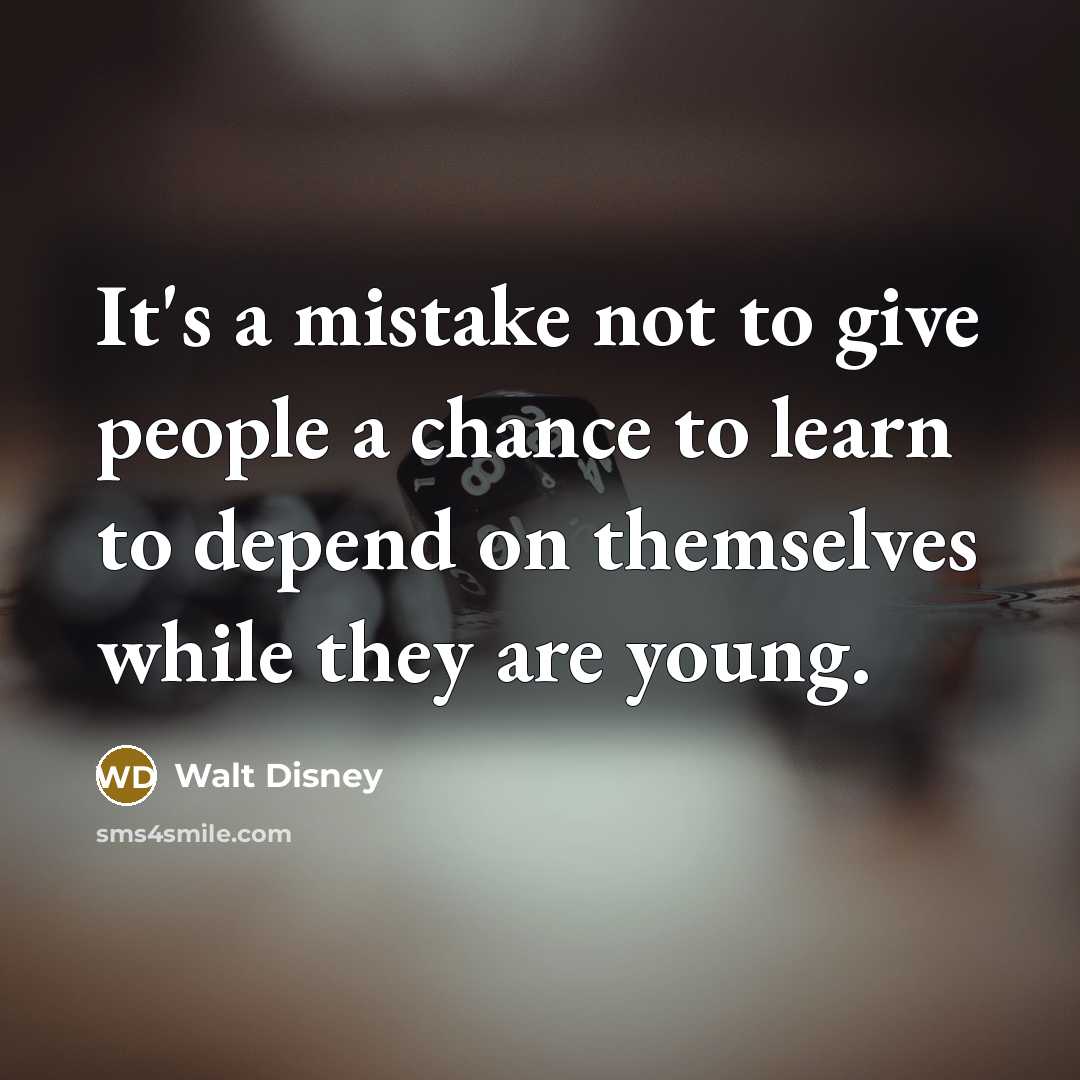 “It's a mistake not to give people a chance to…” quote by Walt Disney