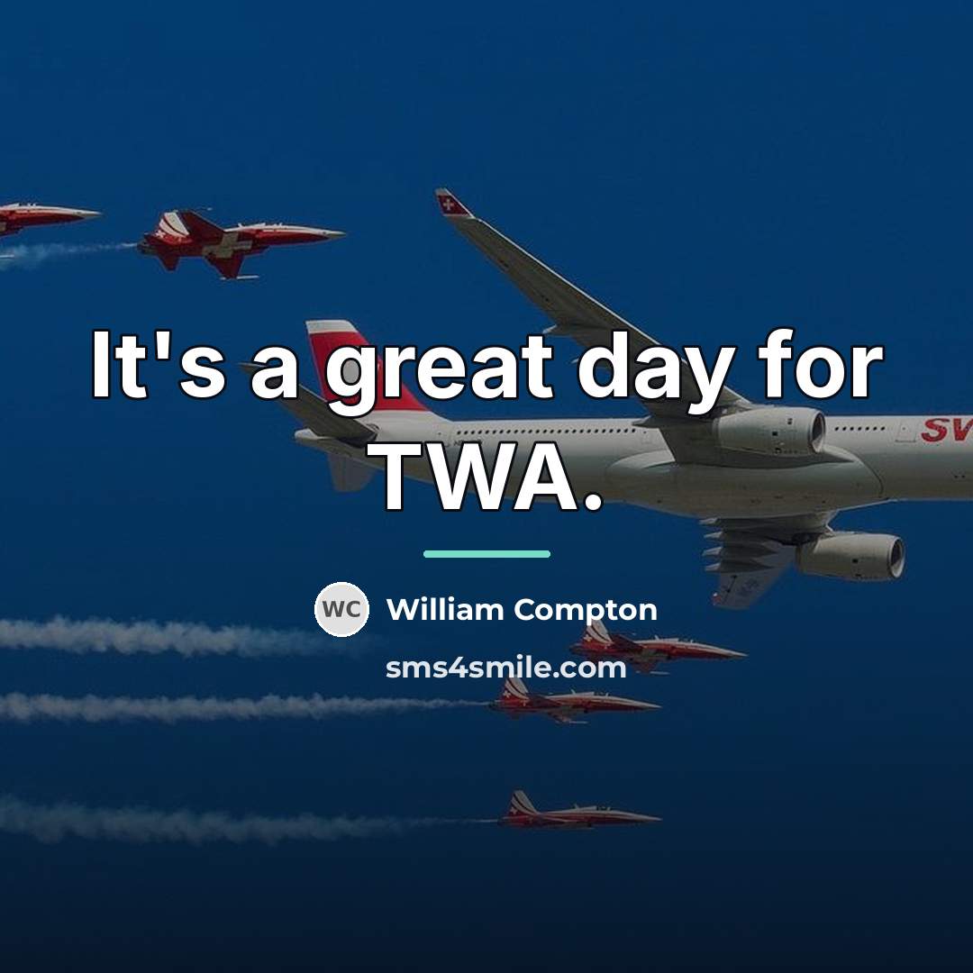 “It's a great day for TWA.…” quote by William Compton