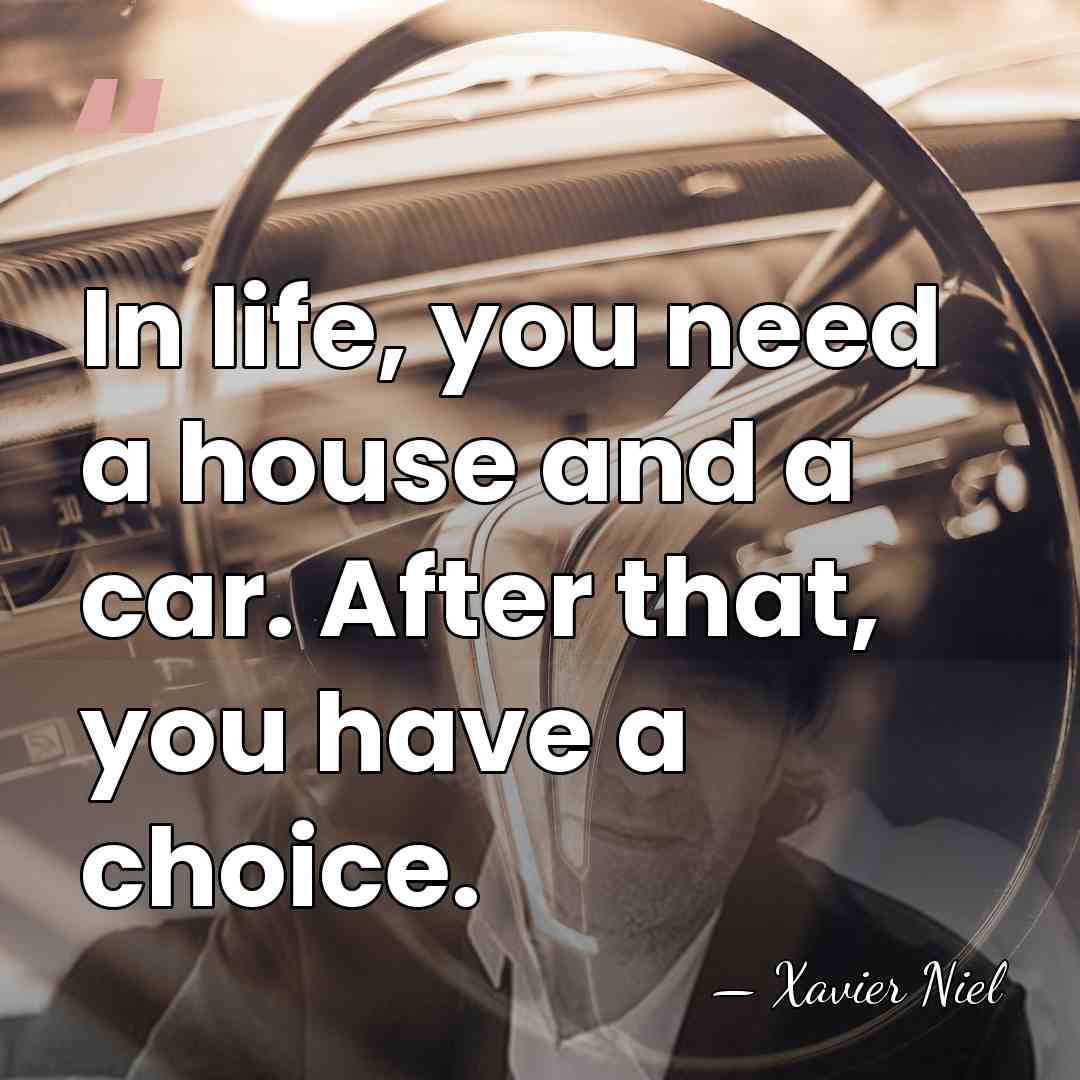 In life, you need a house and a car. After that, you&hellip; - Xavier Niel