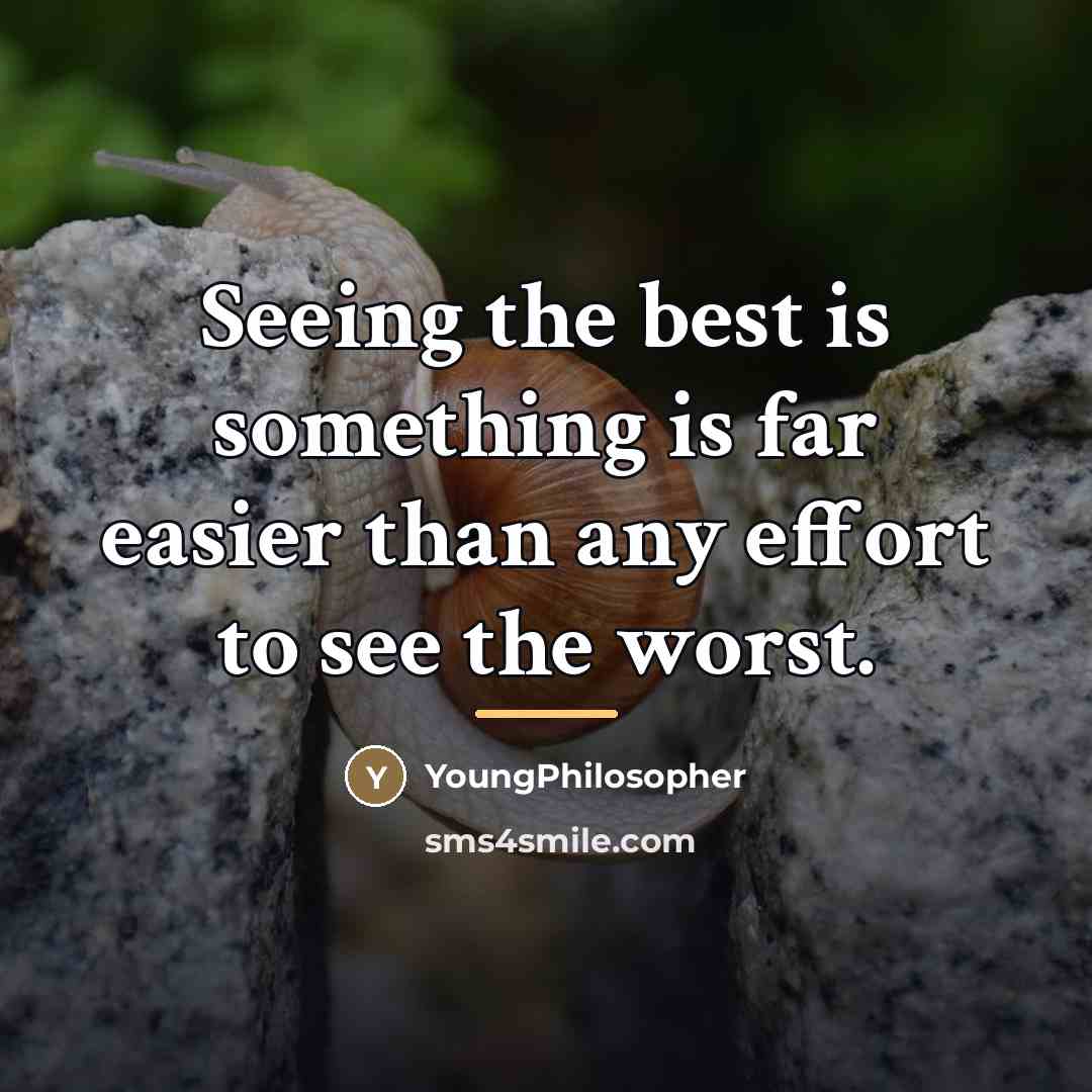 “Seeing the best is something is far easier than any…” quote by YoungPhilosopher