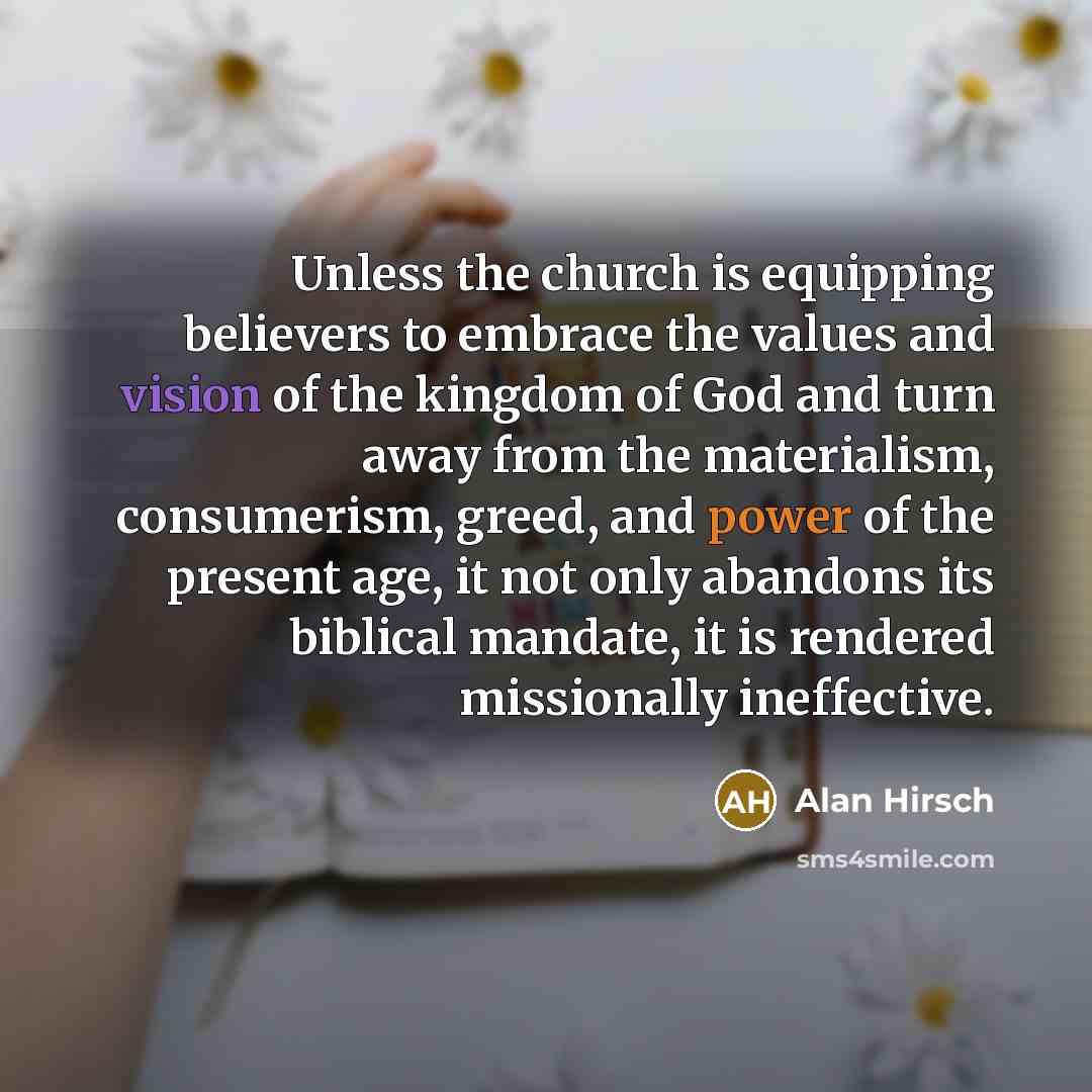 “Unless the church is equipping believers to embrace the values…” quote by Alan Hirsch