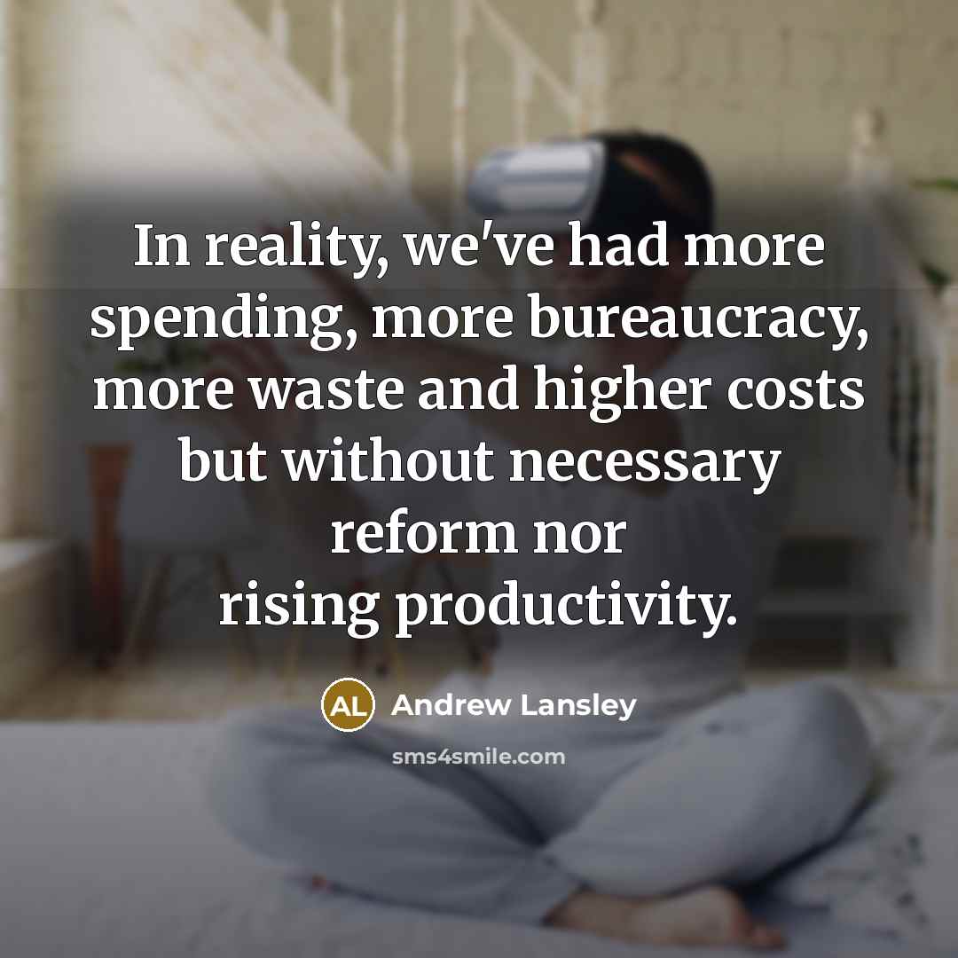 “In reality, we've had more spending, more bureaucracy, more waste…” quote by Andrew Lansley