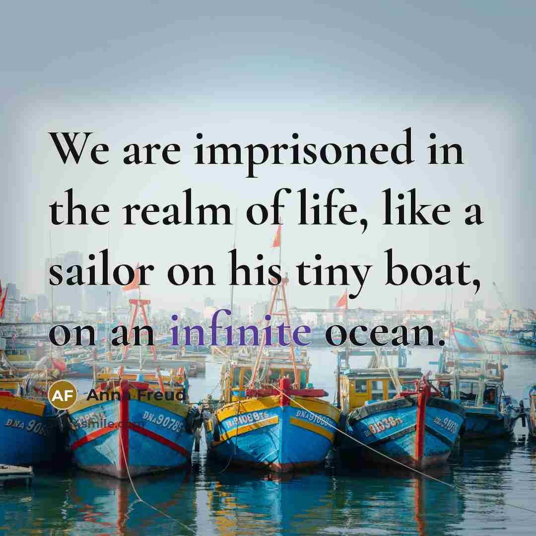 “We are imprisoned in the realm of life, like a…” quote by Anna Freud