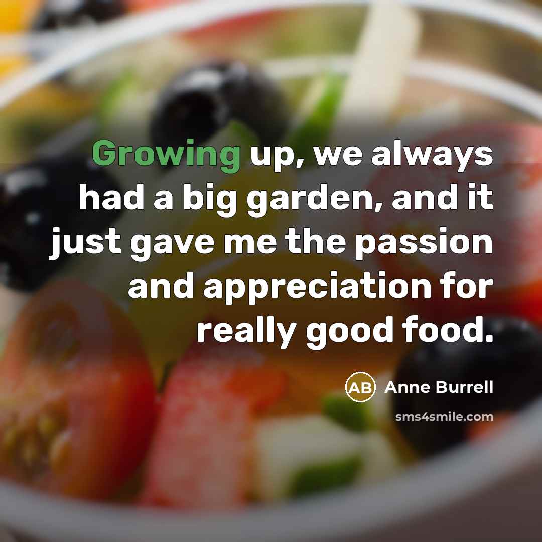 “Growing up, we always had a big garden, and it…” quote by Anne Burrell