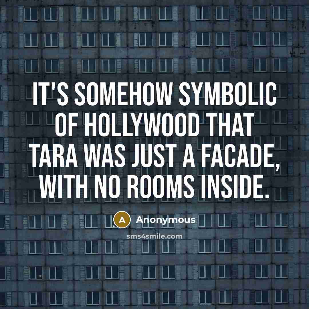 “It's somehow symbolic of Hollywood that Tara was just a…” quote by Anonymous