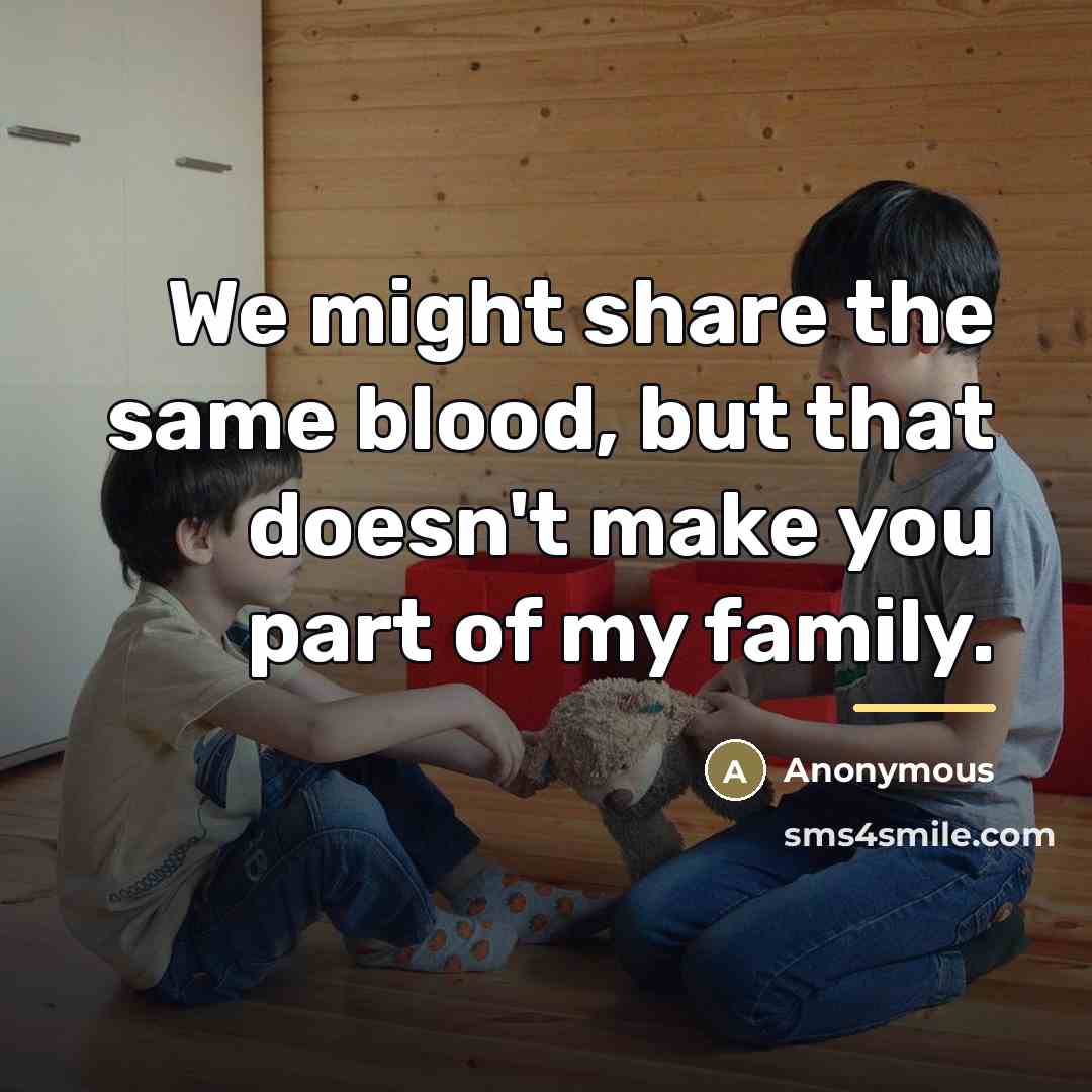“We might share the same blood, but that doesn't make…” quote by Anonymous