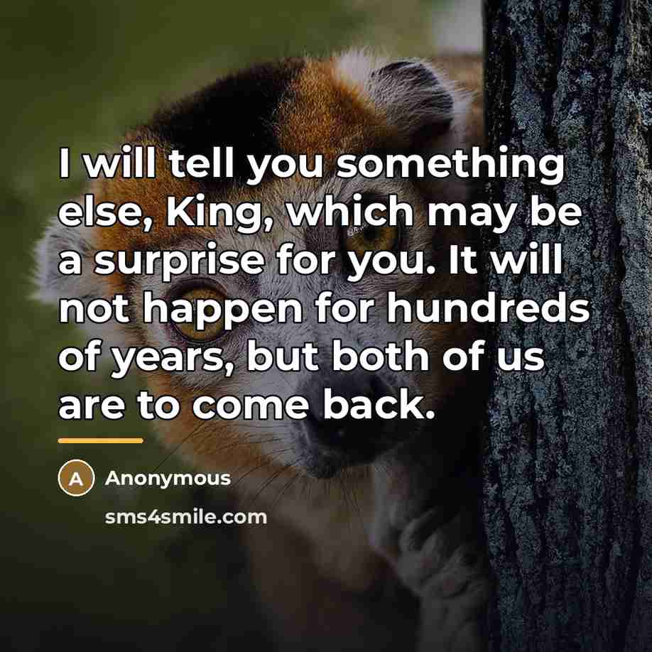 “I will tell you something else, King, which may be…” quote by Anonymous