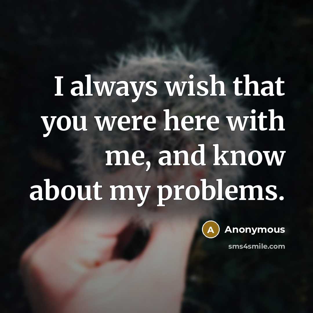 “I always wish that you were here with me, and…” quote by Anonymous