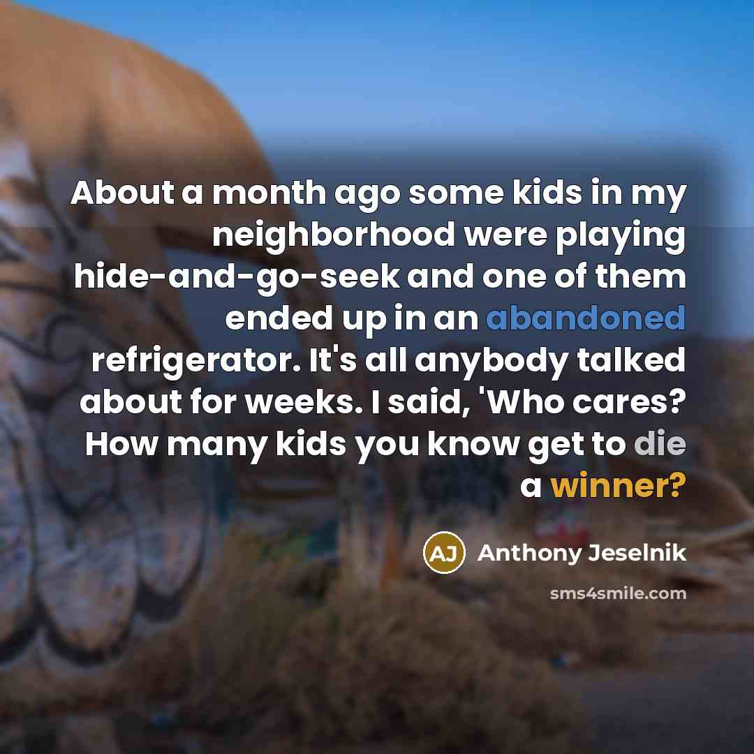 “About a month ago some kids in my neighborhood were…” quote by Anthony Jeselnik