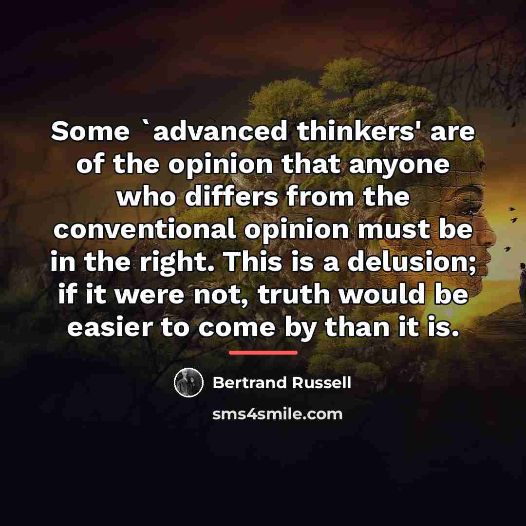 “Some `advanced thinkers' are of the opinion that anyone who…” quote by Bertrand Russell