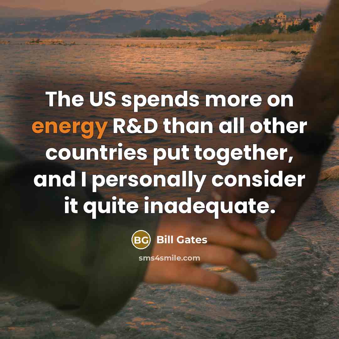 “The US spends more on energy R&D than all other…” quote by Bill Gates
