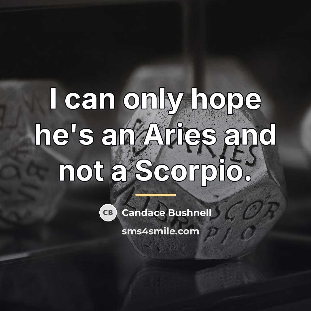 “I can only hope he's an Aries and not a…” quote by Candace Bushnell