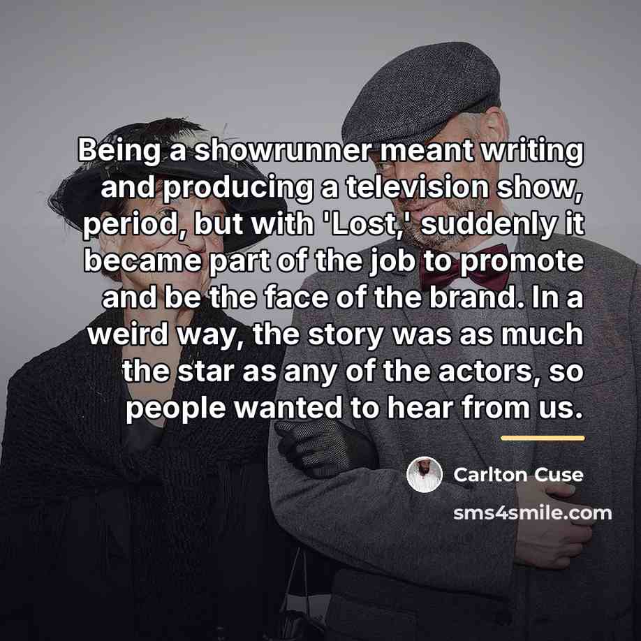 “Being a showrunner meant writing and producing a television show,…” quote by Carlton Cuse