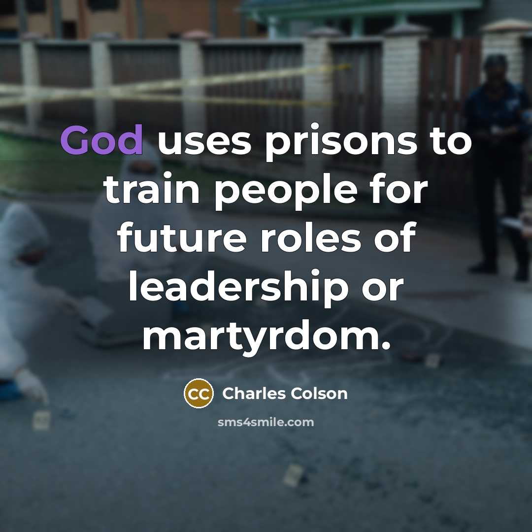 “God uses prisons to train people for future roles of…” quote by Charles Colson