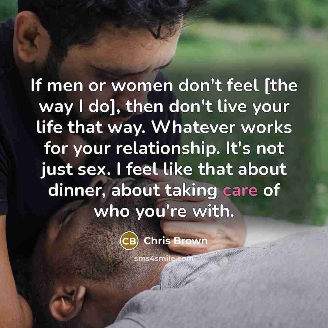 “If men or women don't feel [the way I do],…” quote by Chris Brown