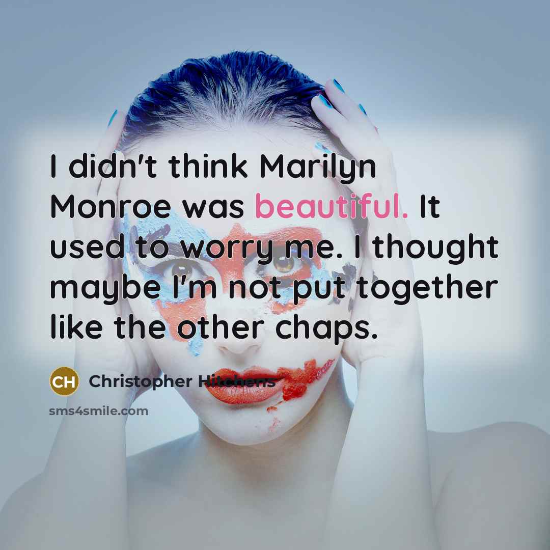 “I didn't think Marilyn Monroe was beautiful. It used to…” quote by Christopher Hitchens