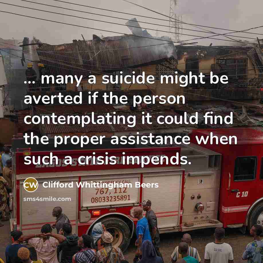 “... many a suicide might be averted if the person…” quote by Clifford Whittingham Beers